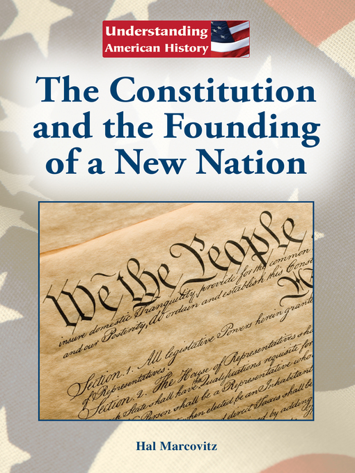 Title details for The Constitution and the Founding of a New Nation by Hal Marcovitz - Available